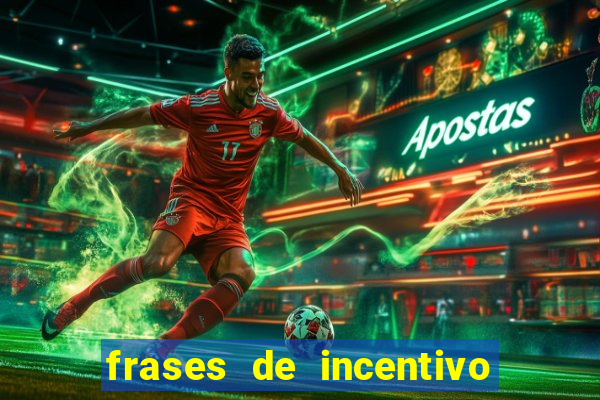 frases de incentivo para jogadores de futebol